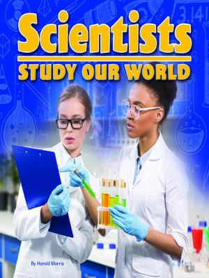 cover image of Scientists Study Our World